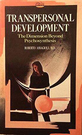 Transpersonal Development - Roberto Assagioli Transpersonal Development - Roberto Assagioli