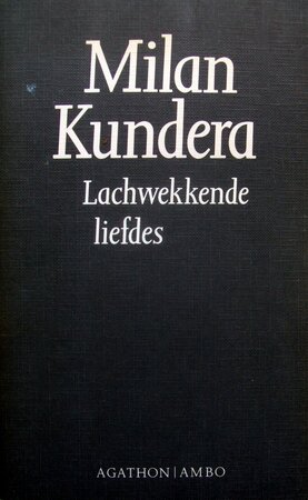 Lachwekkende liefdes - Milan Kundera, Jana Beranová Lachwekkende liefdes - Milan Kundera, Jana Beranová