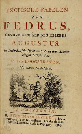 Ezopische fabelen van Fedrus, gevryden slaef des keizers Augustus, in Nederduitsch dicht vertaelt - Phaedrus, D. van Hoogstraten Ezopische fabelen van Fedrus, gevryden slaef des keizers Augustus, in Nederduitsch dicht vertaelt - Phaedrus, D. van Hoogstraten