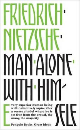 Man Alone with Himself - Friedrich Nietzsche Man Alone with Himself - Friedrich Nietzsche