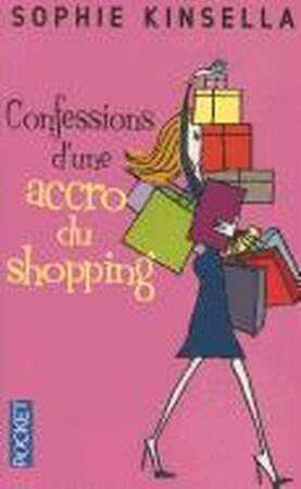 Confessions d'une accro du shopping - Sophie Kinsella Confessions d'une accro du shopping - Sophie Kinsella