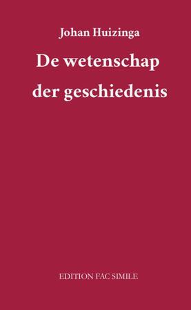 De wetenschap der geschiedenis - Johan Huizinga De wetenschap der geschiedenis - Johan Huizinga