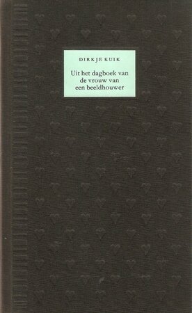 Uit het dagboek van de vrouw van een beeldhouwer - Dirkje Kuik Uit het dagboek van de vrouw van een beeldhouwer - Dirkje Kuik