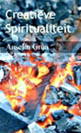 Creatieve spiritualiteit - Anselm Grün, Marie Jeanne Vernieuwe Creatieve spiritualiteit - Anselm Grün, Marie Jeanne Vernieuwe
