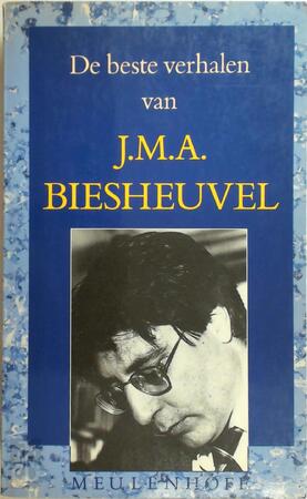 De beste verhalen van J.M.A. Biesheuvel - J. M. A. Biesheuvel De beste verhalen van J.M.A. Biesheuvel - J. M. A. Biesheuvel