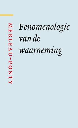 Fenomenologie van de waarneming - Maurice Merleau-Ponty Fenomenologie van de waarneming - Maurice Merleau-Ponty