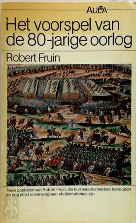 Het voorspel van de 80- jarige oorlog - R. Fruin Het voorspel van de 80- jarige oorlog - R. Fruin