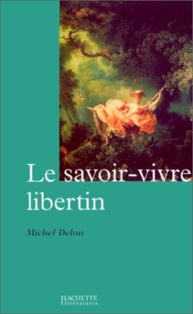 Le savoir-vivre libertin - Michel Delon Le savoir-vivre libertin - Michel Delon