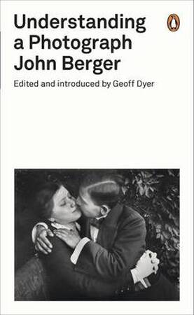 Understanding a Photograph - John Berger Understanding a Photograph - John Berger