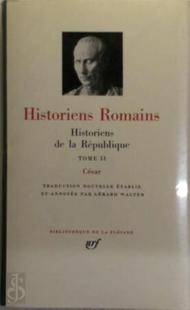 Historiens Romains. Historiens de la République - Gérard Walter