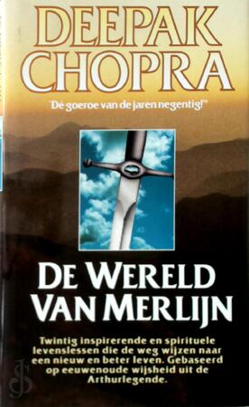 De wereld van Merlijn - Deepak Chopra, Jaap van Spanje De wereld van Merlijn - Deepak Chopra, Jaap van Spanje