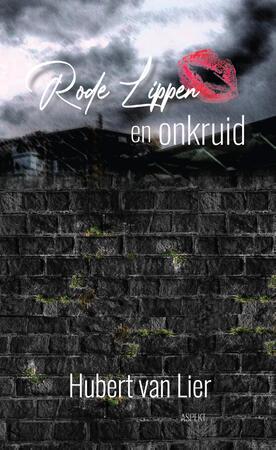 Rode lippen en onkruid - Hubert van Lier