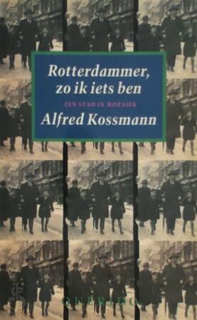 Rotterdammer, zo ik iets ben - Alfred Kossmann, Mirjam Rotenstreich