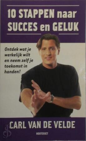 10 stappen naar succes en geluk! - Carl Van De Velde, Tom Willems