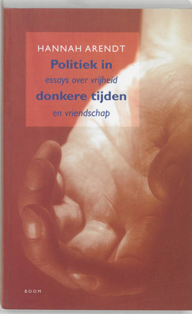 Politiek in donkere tijden - Hannah Arendt Politiek in donkere tijden - Hannah Arendt