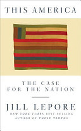 This America - Jill Lepore This America - Jill Lepore