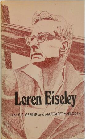 Loren Eiseley - Leslie E. Gerber, Margaret McFadden