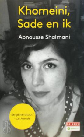 Khomeini, Sade en ik - Abnousse Shalmani