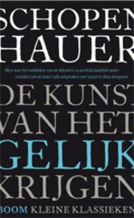 De kunst van het gelijk krijgen - Arthur Schopenhauer De kunst van het gelijk krijgen - Arthur Schopenhauer