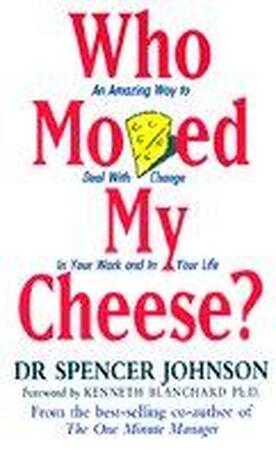 Who Moved My Cheese - Spencer Johnson Who Moved My Cheese - Spencer Johnson