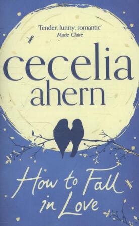 How To Fall In Love - Cecelia Ahern