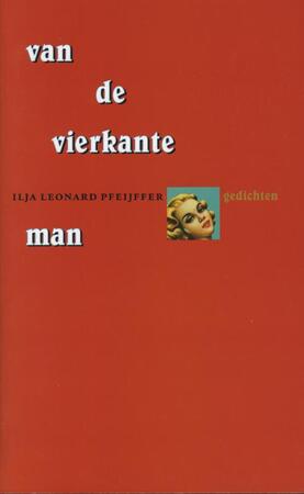 Van de vierkante man - Ilja Leonard Pfeijffer Van de vierkante man - Ilja Leonard Pfeijffer