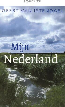 Mijn Nederland - Geert van Istendael Mijn Nederland - Geert van Istendael