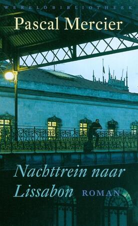 Nachttrein naar Lissabon - Pascal Mercier Nachttrein naar Lissabon - Pascal Mercier