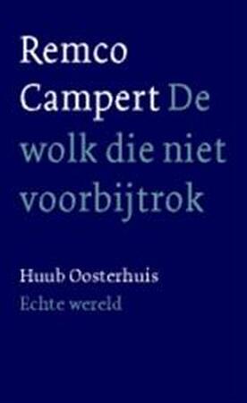 De wolk die niet voorbijtrok / Echte wereld / Vrijheid is niet te koop - R. Campert, A. H. / Rinnooy Kan Oosterhuis De wolk die niet voorbijtrok / Echte wereld / Vrijheid is niet te koop - R. Campert, A. H. / Rinnooy Kan Oosterhuis