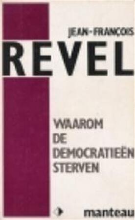 Waarom de democratieën sterven - Jean-François Revel Waarom de democratieën sterven - Jean-François Revel