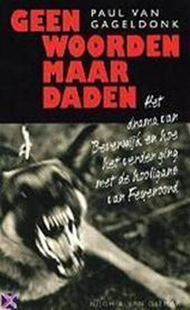 Geen woorden maar daden - Paul van Gageldonk Geen woorden maar daden - Paul van Gageldonk