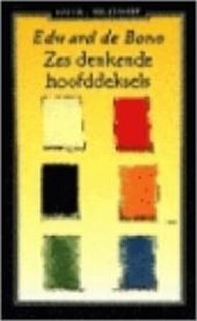 Zes denkende hoofddeksels - Edward de Bono Zes denkende hoofddeksels - Edward de Bono