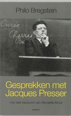 Gesprekken met Jacques Presser - Philo Bregstein