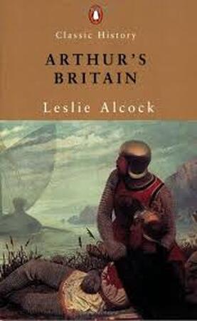 Arthur's Britain - Leslie Alcock