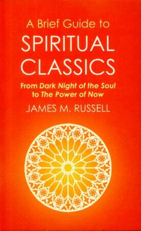 Brief Guide to Spiritual Classics - James M Russell