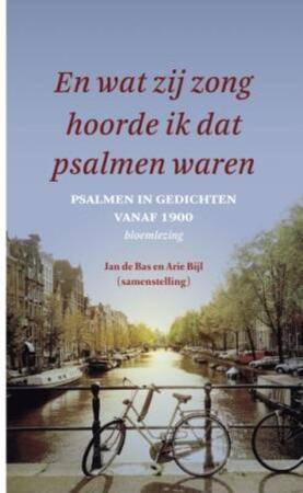 En wat zij zong hoorde ik dat psalmen waren - En wat zij zong hoorde ik dat psalmen waren -