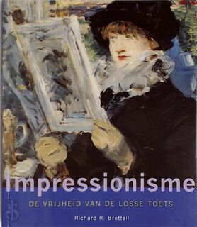 Impressionisme. De vrijheid van de losse toets - Richard R. Brettell
