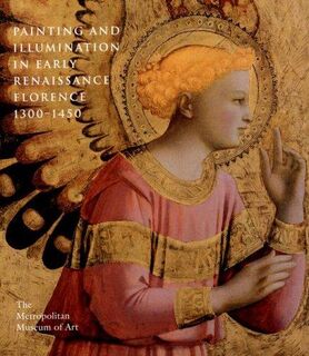 Painting and Illumination in Early Renaissance Florence, 1300-1450 - Laurence B. Kanter (ISBN 9780810964884)