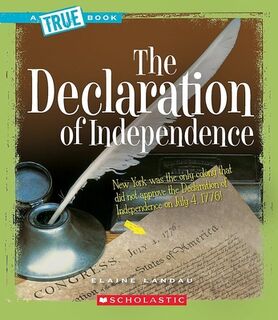 The Declaration of Independence (a True Book: American History) - Elaine Landau (ISBN 9780531147801)