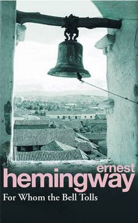 For whom the bell tolls - Ernest Hemingway For whom the bell tolls - Ernest Hemingway