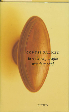 Een kleine filosofie van de moord - Connie Palmen Een kleine filosofie van de moord - Connie Palmen