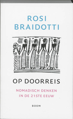 Op doorreis: nomadisch denken in de 21e eeuw - Rosi Braidotti Op doorreis: nomadisch denken in de 21e eeuw - Rosi Braidotti