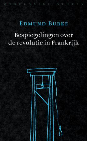 Bespiegelingen over de revolutie in Frankrijk - Edmund Burke Bespiegelingen over de revolutie in Frankrijk - Edmund Burke