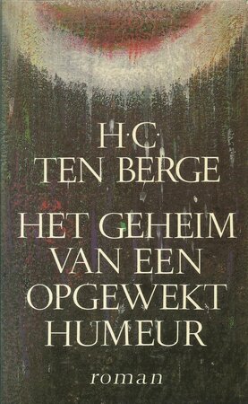 Het geheim van een opgewekt humeur - H. C. ten Berge Het geheim van een opgewekt humeur - H. C. ten Berge