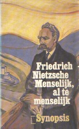 Menselijk, al te menselijk - F. Nietzsche Menselijk, al te menselijk - F. Nietzsche