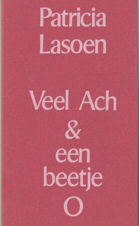 Veel ach en een beetje o - Patricia Lasoen Veel ach en een beetje o - Patricia Lasoen