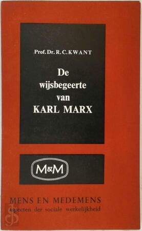 De wijsbegeerte van Karl Marx - R.C. Kwant
