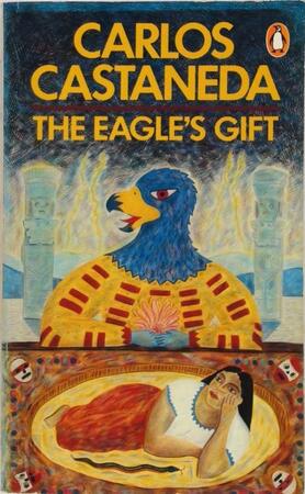 Eagle's Gift - Carlos Castañeda Eagle's Gift - Carlos Castañeda