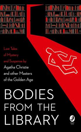 Bodies from the library: lost classic stories by masters of the golden age - agatha christie Bodies from the library: lost classic stories by masters of the golden age - agatha christie