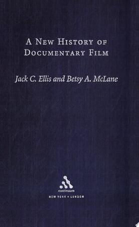A New History of Documentary Film - Jack C. Ellis, Betsy A. McLane A New History of Documentary Film - Jack C. Ellis, Betsy A. McLane